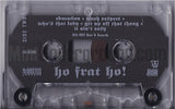 Ho Frat Ho: Ho Frat Ho: Cassette