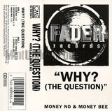 Money No & Money Bee: Why? (The Question): Cassette Single