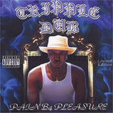 Tripple Dub/Tripple Double: Pain B4 Pleasure: Limited Edition: CD