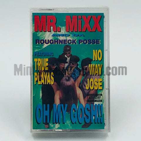Mr. Mixx and Da Roughneck Posse: Oh My Gosh: Cassette