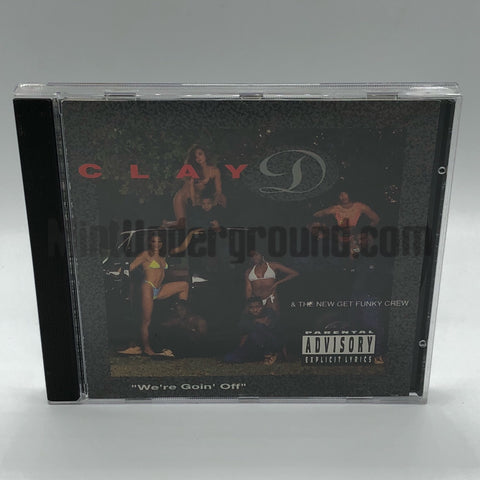 Clay D. & The New Get Funky Crew: We're Goin' Off: CD