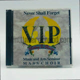 VIP Music & Arts Seminar Mass Choir: Never Shall Forget: CD