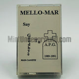 Mello-Mar: Say Goodbye To A.P.G.: Cassette