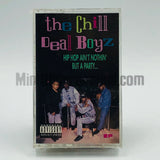 The Chill Deal Boyz: Hip Hop Ain't Nothin' But A Party: Cassette