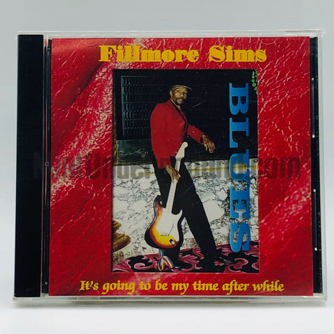 Fillmore Sims (Fillmore Slim): It's Going To Be My Time After While: CD