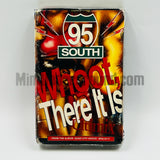 95 South: Whoot, There It Is: Cassette Single