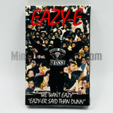 Eazy-E: We Want Eazy/Eazy-Er Said Than Dunn: Cassette Single