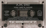 A.M. Dre: You Gets None: Cassette Single