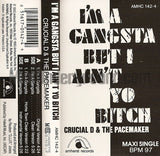 Crucial D and The Pacemaker: I'm A Gangsta But I Ain't Yo Bitch: Cassette Single