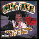 Ms. Tee: Don't Get Mad Get Even: CD