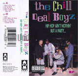 The Chill Deal Boyz: Hip Hop Ain't Nothin' But A Party: Cassette