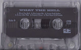 What The Hell: What The Hell: Cassette