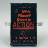 Luke Skyywalker & The 2 Live Crew: We Want Some Action: Cassette