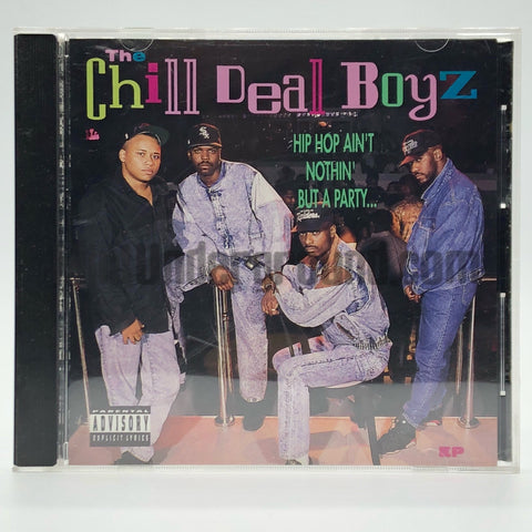 The Chill Deal Boyz: Hip Hop Ain't Nothin But A Party: CD