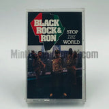 Black, Rock & Ron: Stop The World: Cassette