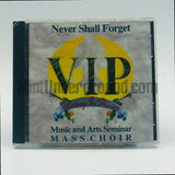 VIP Music & Arts Seminar Mass Choir: Never Shall Forget: CD