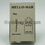Mello-Mar: Say Goodbye To A.P.G.: Cassette