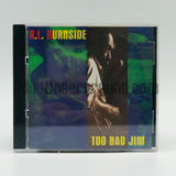 R.L. Burnside: Too Bad Jim: CD