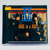 II Close (2 Close): More To A Man: CD