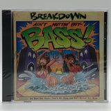 Breakdown: Ain't Nuttin But Bass: CD